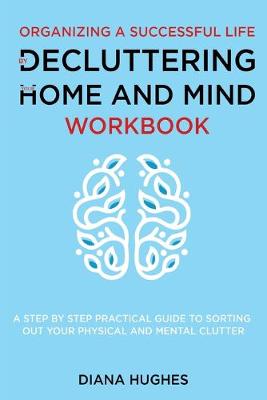 Book cover for Organizing A Successful Life By Decluttering Your Home And Mind