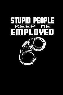 Book cover for Stupid people keep me employed