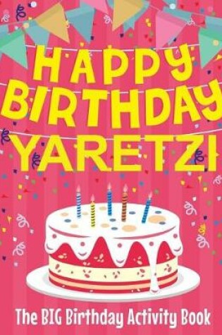 Cover of Happy Birthday Yaretzi - The Big Birthday Activity Book