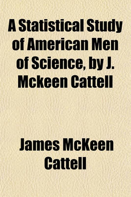 Book cover for A Statistical Study of American Men of Science, by J. McKeen Cattell