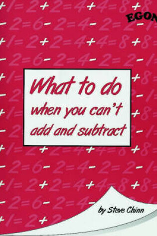 Cover of What to Do When You Can't Add and Subtract