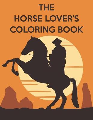 Book cover for The Horse Lover's Coloring Book