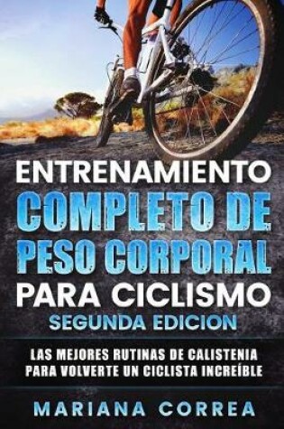 Cover of ENTRENAMIENTO COMPLETO De PESO CORPORAL PARA CICLISMO SEGUNDA EDICION