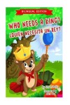 Book cover for Who Needs a King? / ¿QUIÉN NECESITA UN REY? (Bilingual English-Spanish Edition)