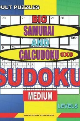 Cover of Adult puzzles. Big Samurai and Calcudoku 9x9 Sudoku. Medium levels.