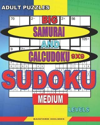 Book cover for Adult puzzles. Big Samurai and Calcudoku 9x9 Sudoku. Medium levels.