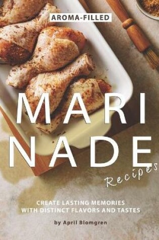 Cover of Aroma-Filled Marinade Recipes