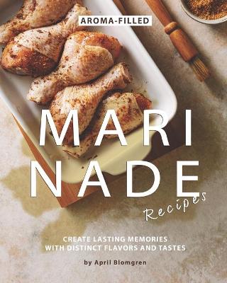 Book cover for Aroma-Filled Marinade Recipes