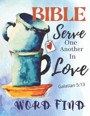 Book cover for Bible Word Find- Serve One Another in Love Galatian 5