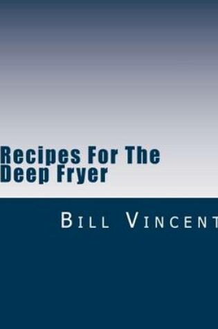 Cover of Recipes For The Deep Fryer