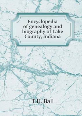 Book cover for Encyclopedia of genealogy and biography of Lake County, Indiana