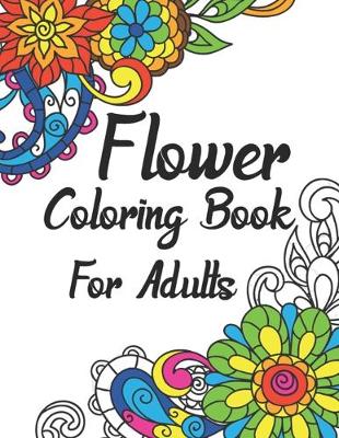 Book cover for Flower Coloring Book For Adults