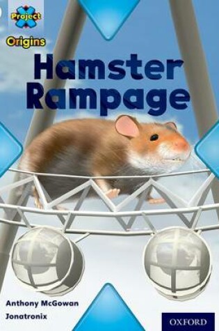 Cover of Project X Origins: White Book Band, Oxford Level 10: Journeys: Hamster Rampage