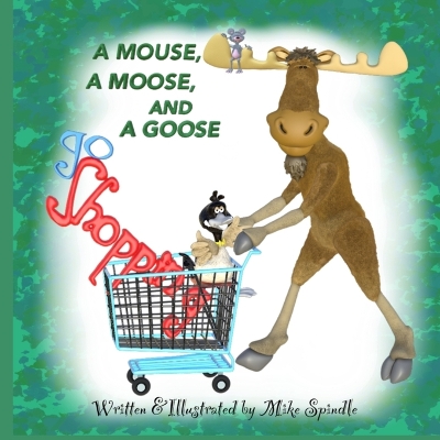 Book cover for A Mouse, A Moose, and A Goose Go Shopping