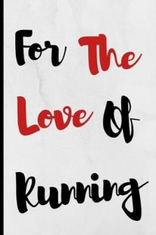 Cover of For The Love Of Running