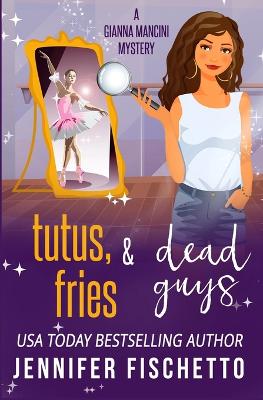 Book cover for Tutus, Fries & Dead Guys