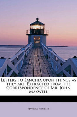 Cover of Letters to Sanchia Upon Things as They Are, Extracted from the Correspondence of Mr. John Maxwell