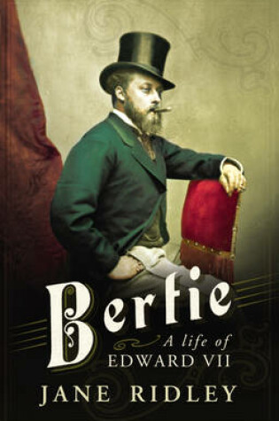 Cover of Bertie: A Life of Edward VII