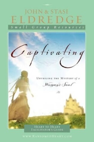 Cover of Captivating Heart to Heart Facilitator's Guide