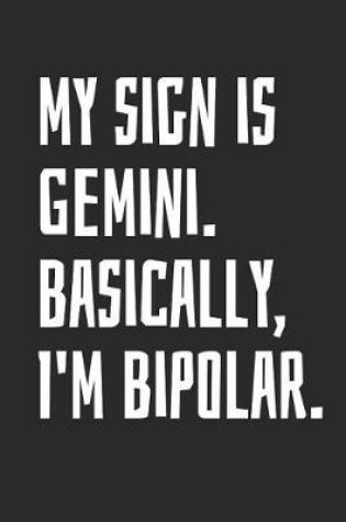 Cover of My Sign Is Gemini Basically I'm Bipolar