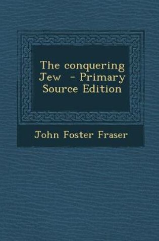 Cover of The Conquering Jew - Primary Source Edition