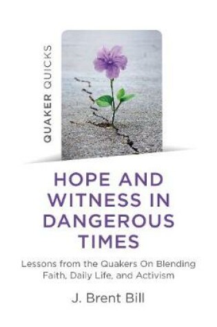 Cover of Quaker Quicks - Hope and Witness in Dangerous Times