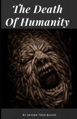 Book cover for The Death Of Humanity