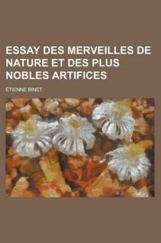 Cover of Essay Des Merveilles de Nature Et Des Plus Nobles Artifices