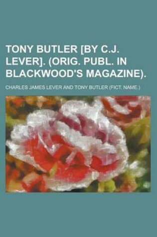 Cover of Tony Butler [By C.J. Lever]. (Orig. Publ. in Blackwood's Magazine)