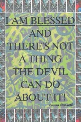 Cover of I Am Blessed and There Is Not a Thing the Devil Can Do about It