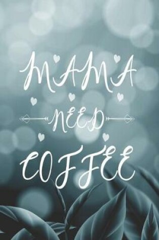 Cover of Mama Need Coffee