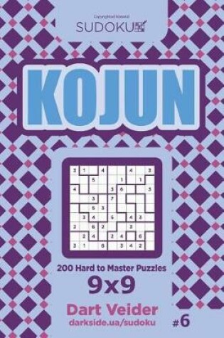 Cover of Sudoku Kojun - 200 Hard to Master Puzzles 9x9 (Volume 6)