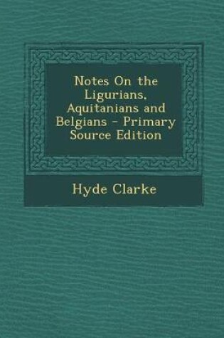 Cover of Notes on the Ligurians, Aquitanians and Belgians