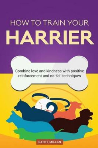 Cover of How to Train Your Harrier (Dog Training Collection)