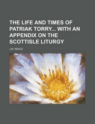 Book cover for The Life and Times of Patriak Torry with an Appendix on the Scottisle Liturgy