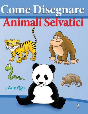 Book cover for Come Disegnare - Animali Selvatici