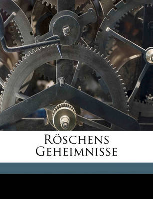 Book cover for Roschens Geheimnisse. Zweiter Band.