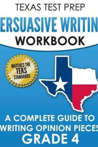 Cover of TEXAS TEST PREP Persuasive Writing Workbook Grade 4