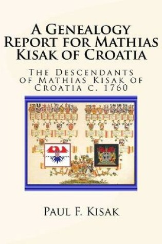Cover of A Genealogy Report for Mathias Kisak of Croatia