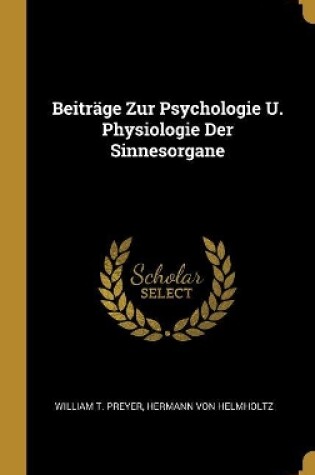 Cover of Beiträge Zur Psychologie U. Physiologie Der Sinnesorgane