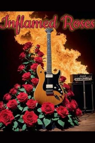 Cover of Inflamed Roses