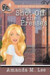 Book cover for Shot Off The Presses