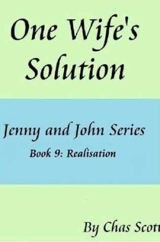 Cover of One Wife's Solution (Jenny and John Series) Book 9: Realisation
