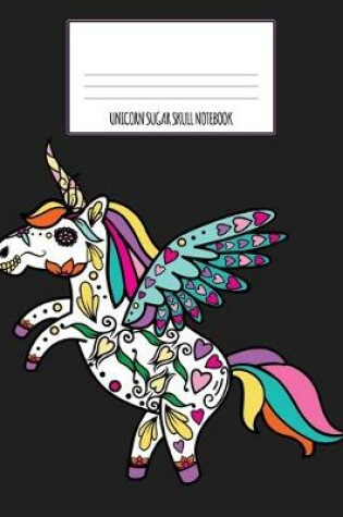 Cover of Unicorn Sugar Skull Notebook