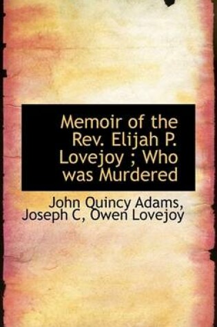 Cover of Memoir of the REV. Elijah P. Lovejoy; Who Was Murdered