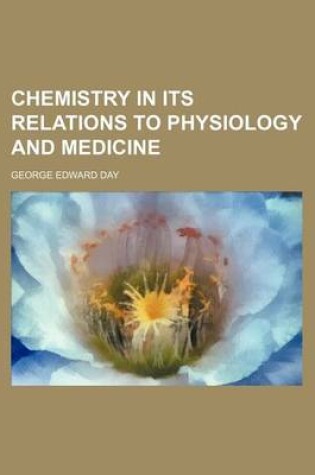 Cover of Chemistry in Its Relations to Physiology and Medicine