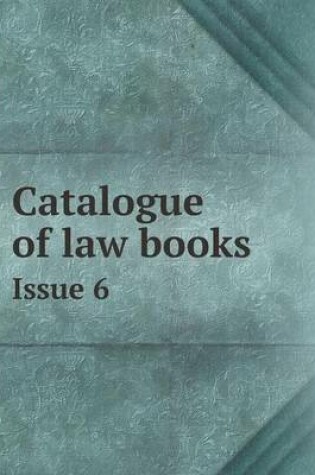 Cover of Catalogue of law books Issue 6