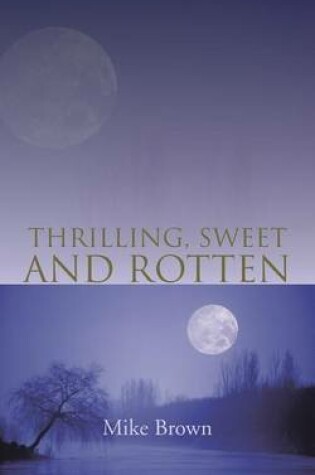 Cover of Thrilling, Sweet and Rotten