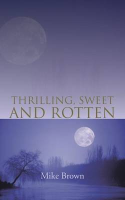 Book cover for Thrilling, Sweet and Rotten