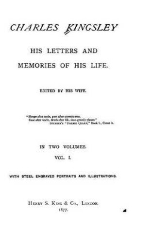 Cover of Charles Kingsley, His Letters and Memories of His Life - Vol. I